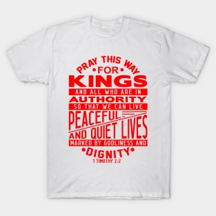 Pray For Kings and All In Authority 1 Timothy 2:2 T-Shirt